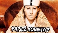 CZY PAPIEŻYCA JOANNA istniała?