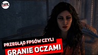 Przegląd FPSów - Granie oczami - Pogadajmy