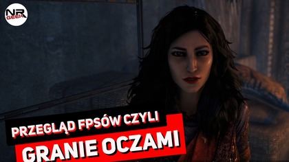 Przegląd FPSów - Granie oczami - Pogadajmy