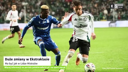 Duże zmiany w Ekstraklasie.  Ma być jak w Lidze Mistrzów [KS Sport]