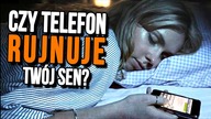 Czy TELEFON rujnuje twój sen?