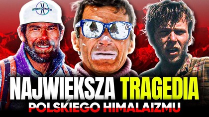 EVEREST - NAJWIĘKSZA TRAGEDIA W DZIEJACH POLSKIEGO HIMALAIZMU CZ. 2