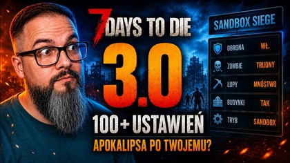 7 Days to Die 3. 0 Zmieni Całą Apokalipsę?