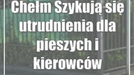 Chełm: Szykują się utrudnienia dla pieszych i kierowców