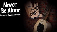Never Be Alone (Acoustic Swing Version) - [FNAF4 Song] - Shadrow