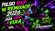 POLSKI RAP W REMIXACH 2026  JADĄ ŚWIRY Z VIXĄ  VOL.  34  DJ Przemooo [REUPLOAD]