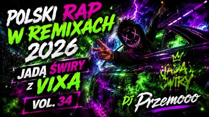POLSKI RAP W REMIXACH 2026  JADĄ ŚWIRY Z VIXĄ  VOL.  34  DJ Przemooo [REUPLOAD]