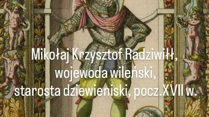 Dziewieniszki.  Mikołaj Krzysztof Radziwiłł, starosta Dziewieniszek, XVII w.  Dieveniškių seniūnas