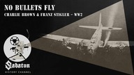 No Bullets Fly  Charlie Brown and Franz Stigler  Sabaton History 016 [Official]