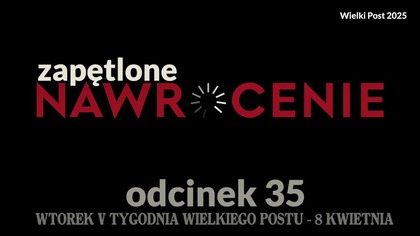 Wielki Post 2025 - odcinek 35