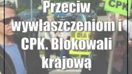 Przeciw wywłaszczeniom i CPK.  Blokowali krajową siedemnastkę