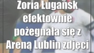 Zoria Ługańsk efektownie pożegnała się z Areną Lublin [zdjęcia]