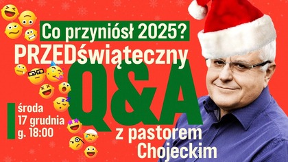 Co przyniósł rok 2025? Przedświąteczny Q&A z pastorem Chojeckim