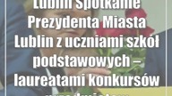 Lublin: Spotkanie Prezydenta Miasta Lublin z uczniami szkół  laureatami konkursów i olimpiad