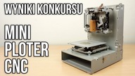 Mini Ploter CNC - Wyniki Konkursu!