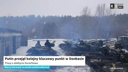 Putin przejął kolejny kluczowy punkt w Donbasie.  Piszą o zdobyciu Kurachowa [KS Info]
