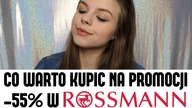 CO WARTO KUPIĆ NA PROMOCJI -55% W ROSSMANN?