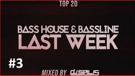 TOP 20 - BASS HOUSE & BASSLINE LAST WEEK #3 Mixed By DJ Salis