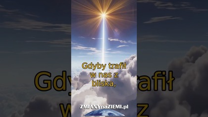 Czy rozbłysk gamma może zniszczyć Ziemię i ludzką cywilizację?