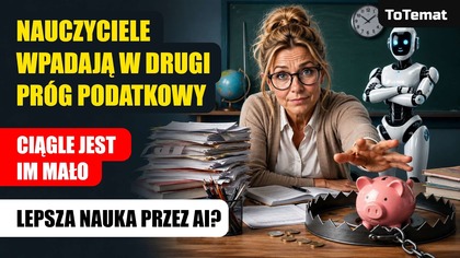 Nauczyciele wpadają w drugi próg podatkowy :-D | Ale jest im mało | Nauka przez AI?