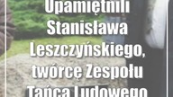 Upamiętnili Stanisława Leszczyńskiego, twórcę Zespołu Tańca Ludowego UMCS.  Był...