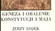 JERZY ŁOJEK - GENEZA I OBALENIE KONSTYTUCJI 3 MAJA cz. 2