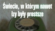 Kiedyś wszystko było prostsze prawda?