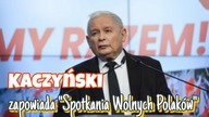 Kaczyński zapowiada Spotkania Wolnych Polaków w całej Polsce, które rozpoczną się już w ten weekend