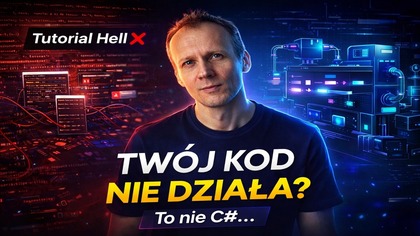 Dlaczego Twój Kod NIE działa? (mimo że znasz C#)
