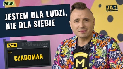 Czadoman wyznaje szczerze: Jestem człowiekiem do wynajęcia | Ja wysiadam