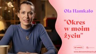 Ola Hamkało - Okres w moim życiu