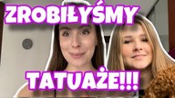 ZROBIŁYŚMY SOBIE WSPÓLNE TATUAŻE!