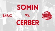CERBER  vs. SOMIN / Bitwa o Zagłębie 3 (Baraż)