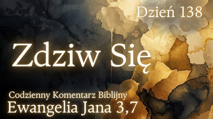 Zdziw SIę | Ewangelia Jana 3,7 | Komentarz wers po wersie | Fabian Błaszkiewicz