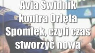 Avia Świdnik kontra Orlęta Spomlek, czyli czas stworzyć nową historię