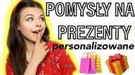 POMYSŁY na PERSONALIZOWANE PREZENTY