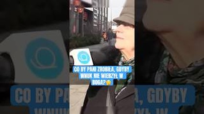 SENIORKA SZCZERZE CO BY ZROBIŁA, GDYBY WNUK NIE BYŁ WIERZĄCY