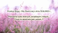 Pokolenie ludzi dobrych, wrażliwych i miłych...  Odpowiedzi udziela B&oacute;g, Siła Stw&oacute;rcza
