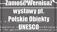 Zamość: Wernisaż wystawy pt.  Polskie Obiekty UNESCO
