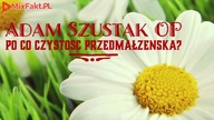 Adam Szustak OP  Po co czystosc przedmałzenska  PL ENG