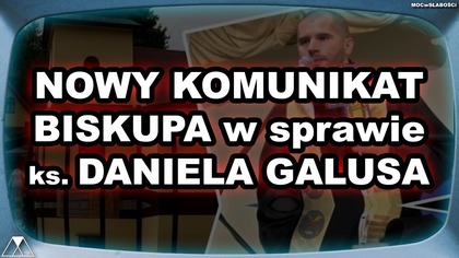 NOWY KOMUNIKAT BISKUPA ws.  ks.  DANIELA GALUSA