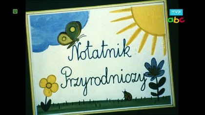Notatnik przyrodniczy - Dlaczego kanarek mieszka w klatce a żubr w ZOO? (1995)