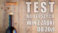Rewelacyjne i tanie wina z Żabki. Najlepsze już za 14 zł! [TEST]