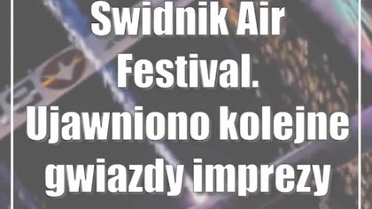 Świdnik Air Festival.  Ujawniono kolejne gwiazdy imprezy