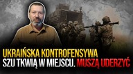 Ukraińcy tkwią w miejscu! Płk P.  Lewandowski: Muszą uderzyć, inaczej kontrofensywa wygaśnie