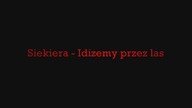 Siekiera - Idziemy przez las