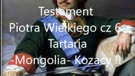 Testament Piotra Wielkiego cz 5-6- Tartaria-Mongolia- Kozacy !!