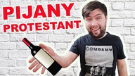Uwaga! PIJANY PROTESTANT! Czy da sie bez Alkoholu ?