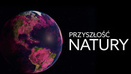 Przyszłość natury S01E01 Lektor PL