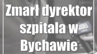 Zmarł dyrektor szpitala w Bychawie